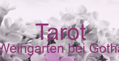 Tarot Weingarten bei Gotha | Top-Experten für Kartenlegen, Wahrsagen, Hellsehen, Zukunftsdeutung.